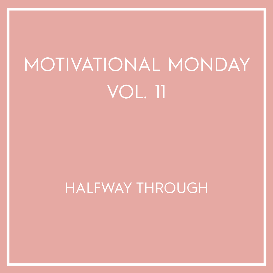 Motivational Monday Vol. 11