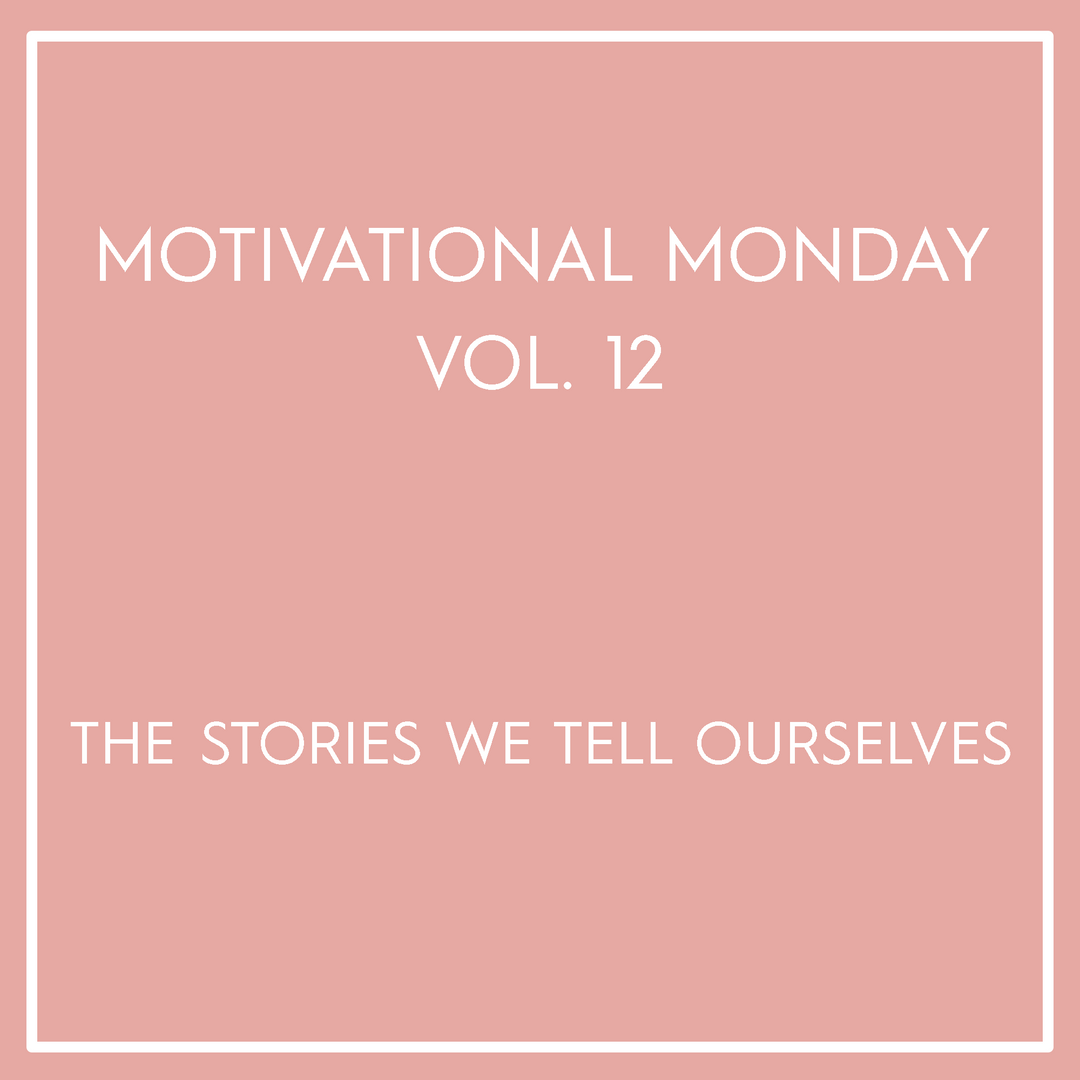 Motivational Monday Vol. 12