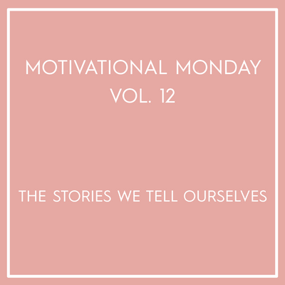 Motivational Monday Vol. 12